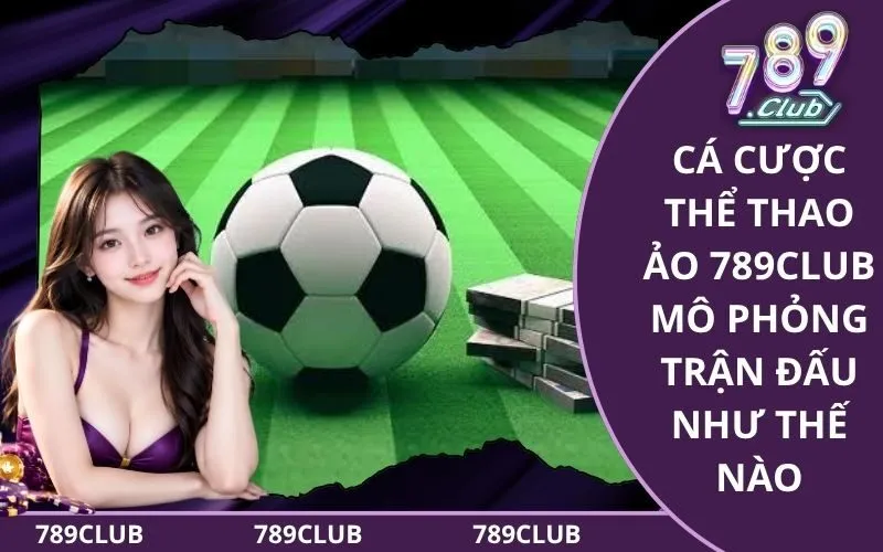 Cá Cược Thể Thao Ảo 789Club