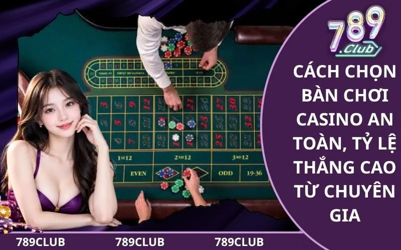 Cách Chọn Bàn Chơi Casino