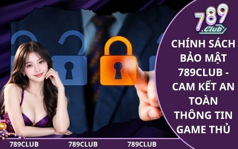 Chính Sách Bảo Mật 789Club