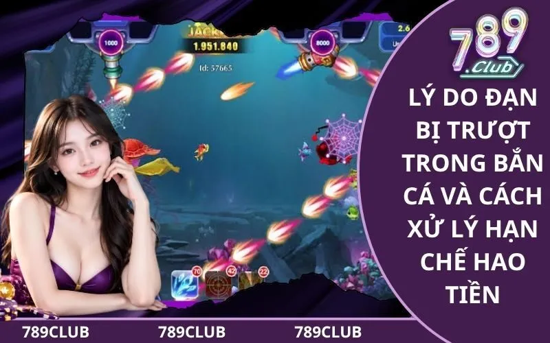 Đạn Bị Trượt Trong Bắn Cá