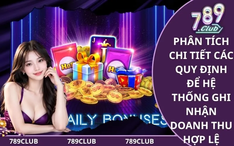 Phân tích chi tiết các quy định để hệ thống ghi nhận doanh thu hợp lệ