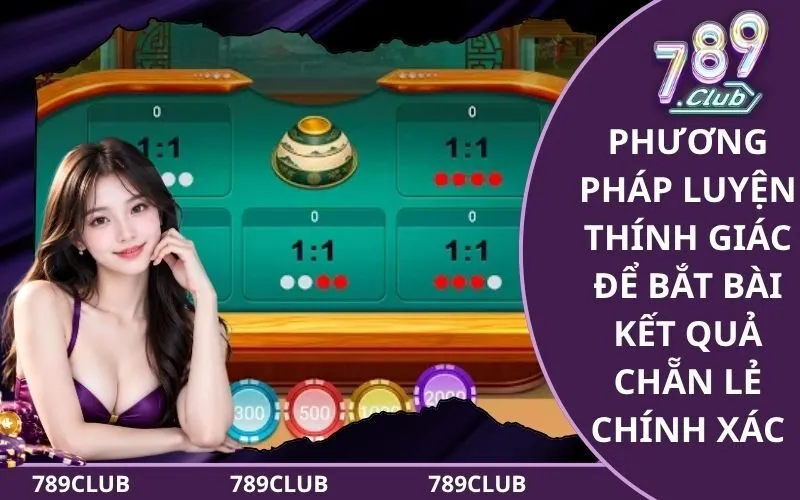 Phương pháp luyện thính giác để bắt bài kết quả chẵn lẻ chính xác