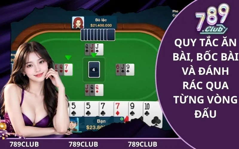 Quy tắc ăn bài, bốc bài và đánh rác qua từng vòng đấu