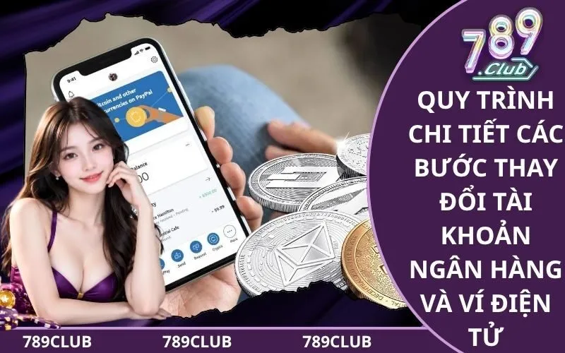 Quy Trình Chi Tiết Các Bước Thay Đổi Tài Khoản Ngân Hàng Và Ví Điện Tử