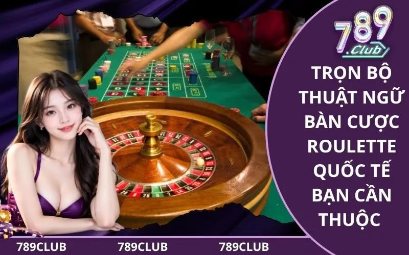 Thuật Ngữ Bàn Cược Roulette