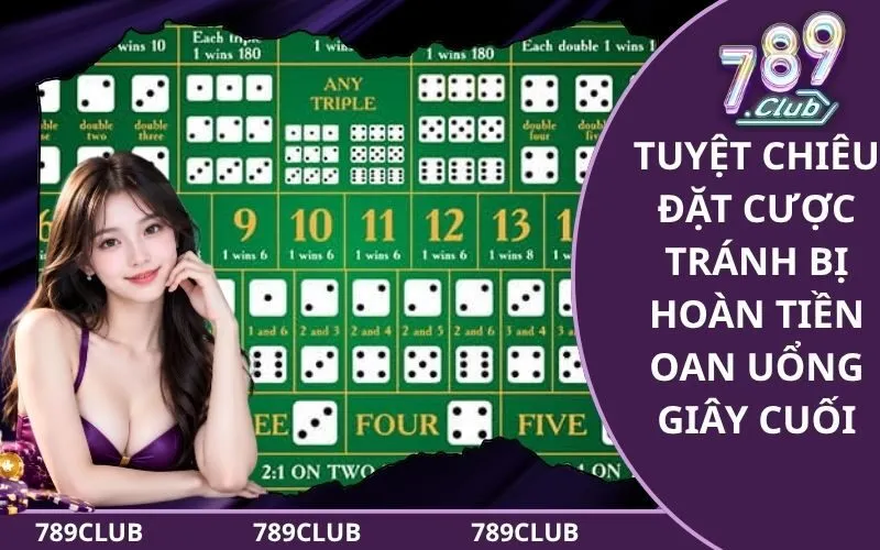 Tuyệt Chiêu Đặt Cược Tránh Bị Hoàn Tiền Oan Uổng Giây Cuối