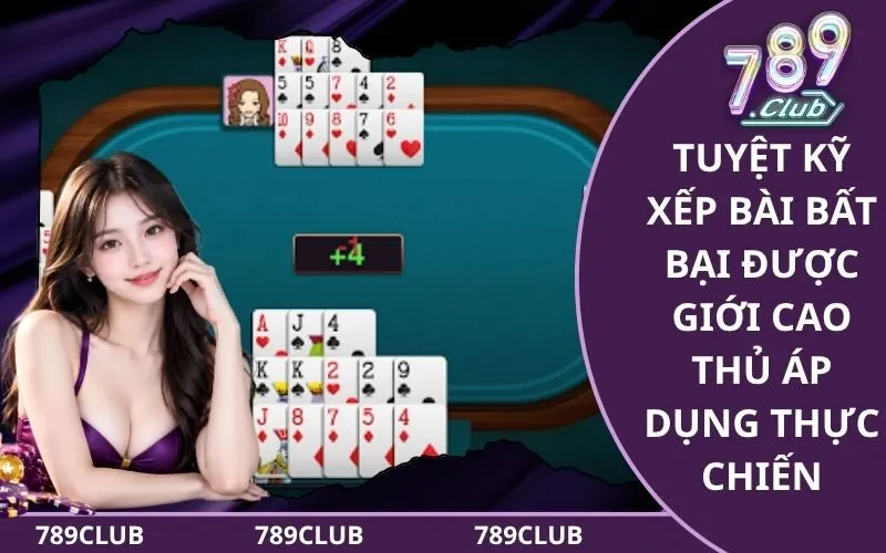 Tuyệt kỹ xếp bài bất bại được giới cao thủ áp dụng thực chiến